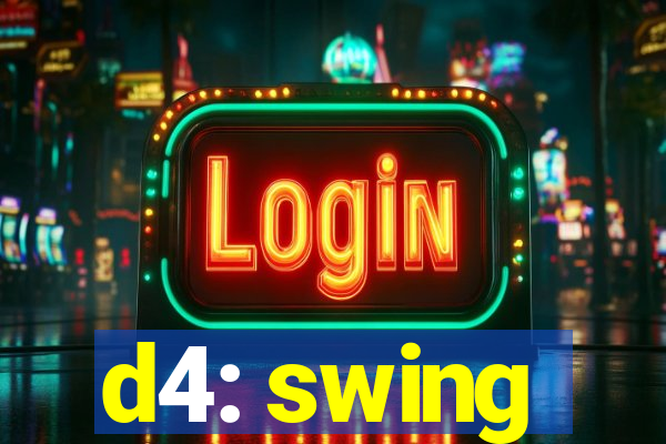d4: swing